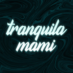 Tranquila Mami