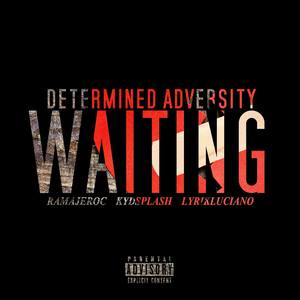 Waiting (feat. Ramaj Eroc, Lyrik Luciano & Kyd Splash)