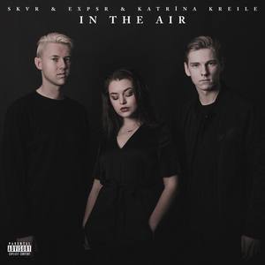 In The Air (feat. EXPSR & Katrīna Kreile) [Explicit]