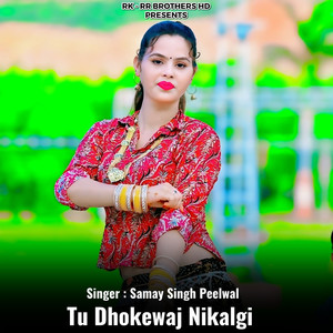 Tu Dhokewaj Nikalgi