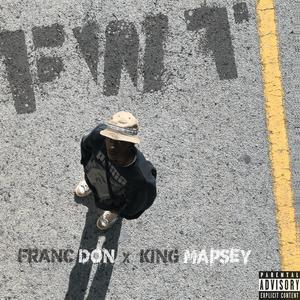 F.W.T (feat. King Mapsey) [Explicit]