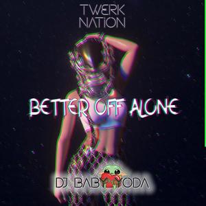 Better Off Alone