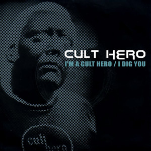 I'm a Cult Hero / I Dig You