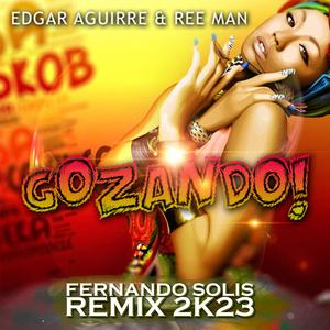 Gozando (feat. Edgar Aguirre & Ree Man) [Fernando Solis Remix 2k23]