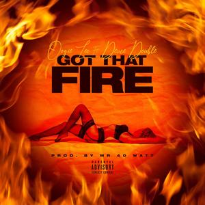 Got That Fire (feat. Deuce Double) (Explicit)