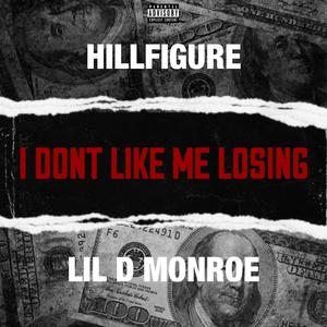 I Don't Like Me Losing (feat. Lil D Monroe) [Explicit]