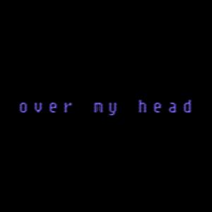 Over My Head (Explicit)