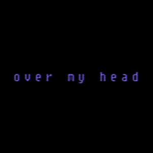 Over My Head (Explicit)