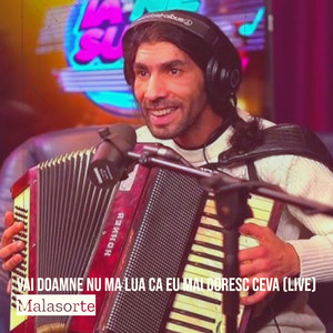 Vai Doamne Nu Ma Lua Ca Eu Mai Doresc Ceva (Live)