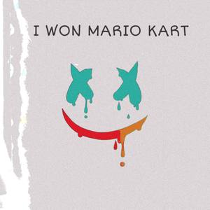 I WON MARIO KART (Explicit)