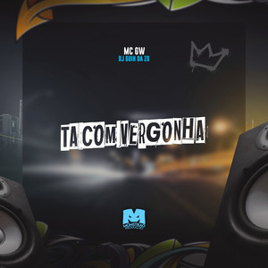 Ta Com Vergonha (Explicit)