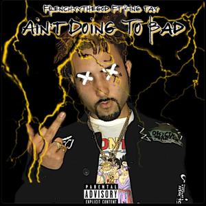 Aint Doing To Bad. (Explicit)