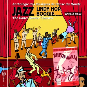 Anthologie des musiques de danse du monde : Jazz, Lindy Hop, Boogie... Années 40-50