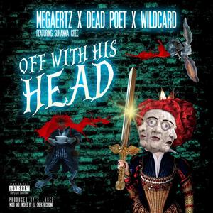 Off With His head (feat. Wildcard, Dead Poet & Suhanna Cree) (Explicit)