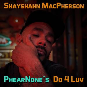 PhearNone's Do 4 Luv