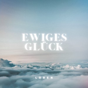 Ewiges Glück