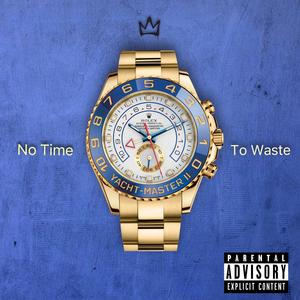 No Time To Waste (feat. 1Word) [Explicit]