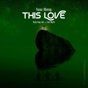 THIS LOVE (feat. Nana Kay Jnr & Jae Marh)
