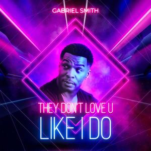They dont love you like I do (Explicit)