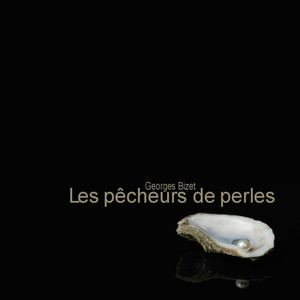 Bizet: Les Pêcheurs de Perles