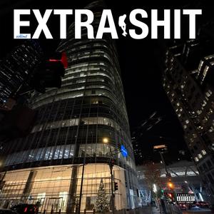 Extra Shit (Explicit)