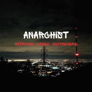 ANARCHIST (feat. 3AYEM & B-BOY SEVERE) [Explicit]