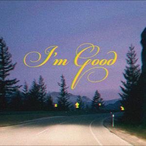 I'm Good