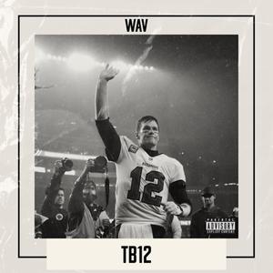 TB12 (feat. GrandWzrdStone, MustBeKap & jodydeadstock) (Explicit)
