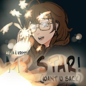 MY STAR! (WANT U BACK) (feat. krvys) [Explicit]