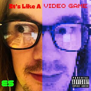 It's Like A Video Game (Explicit)