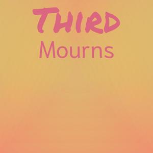 Third Mourns