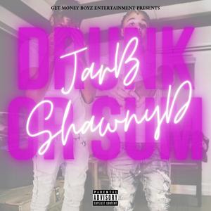 Drunk or Sum (feat. ShawnyD) (Explicit)