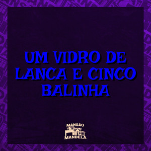 Um Vidro de Lança e Cinco Balinha (Explicit)