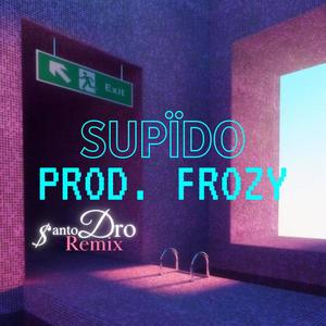 Supïdo ($anto Dro Remix) [Explicit]