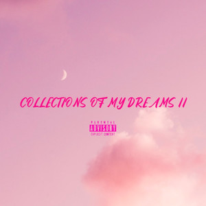 COLLECTION OF MY DREAMS II (Explicit)