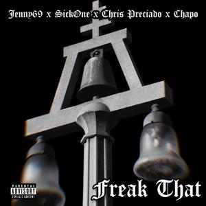 Freak That (feat. SickOne, Chapo & Eastside Preezy) (Explicit)