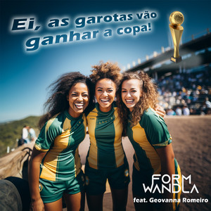 Ei, as garotas vão ganhar a copa