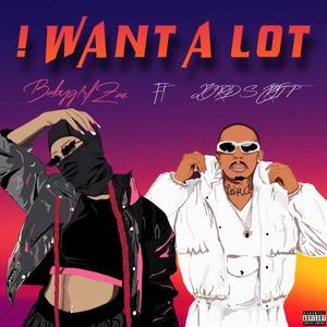 ! WANT A LOT (feat. LORD SCRIPT) [Explicit]