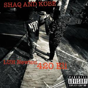 SHAQ AND KOBE (feat. LUH NEWTON) [Explicit]