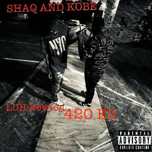 SHAQ AND KOBE (feat. LUH NEWTON) (Explicit)