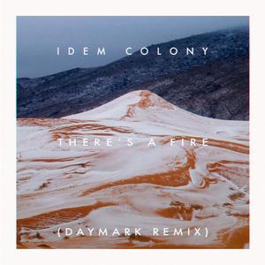 There's a Fire (feat. Idem Colony)