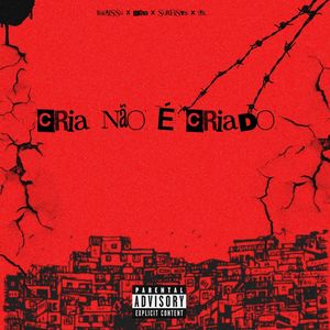 Cria Não É Criado (Explicit)