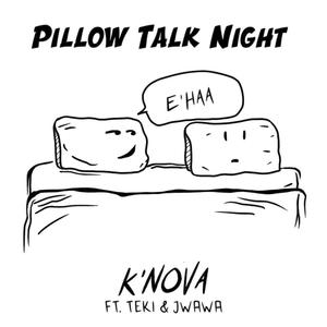 Pillow Talk (feat. TEKI & J Wawa) (Explicit)