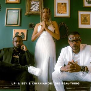 The Real Thing (feat. Uriyah, Sir Bey & KimaniAmor)