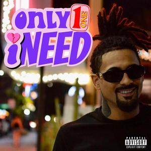 Only One I Need (Explicit)