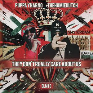 They Don't Really Care About Us (feat. Puppa Yharno & Elmts) (Explicit)