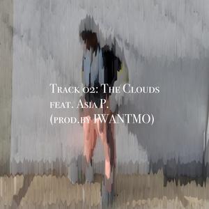 The Clouds (feat. IWANTMO & Asia P.) (Explicit)