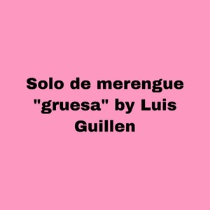 Solo De Merengue “gruesa”