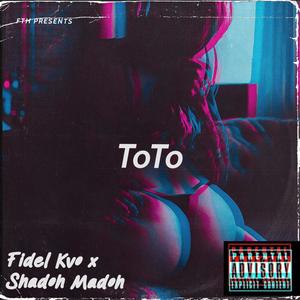 TOTO (feat. FIDEL KVO & SHADOH MADOH)