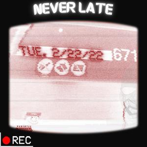 Never Late (Explicit)